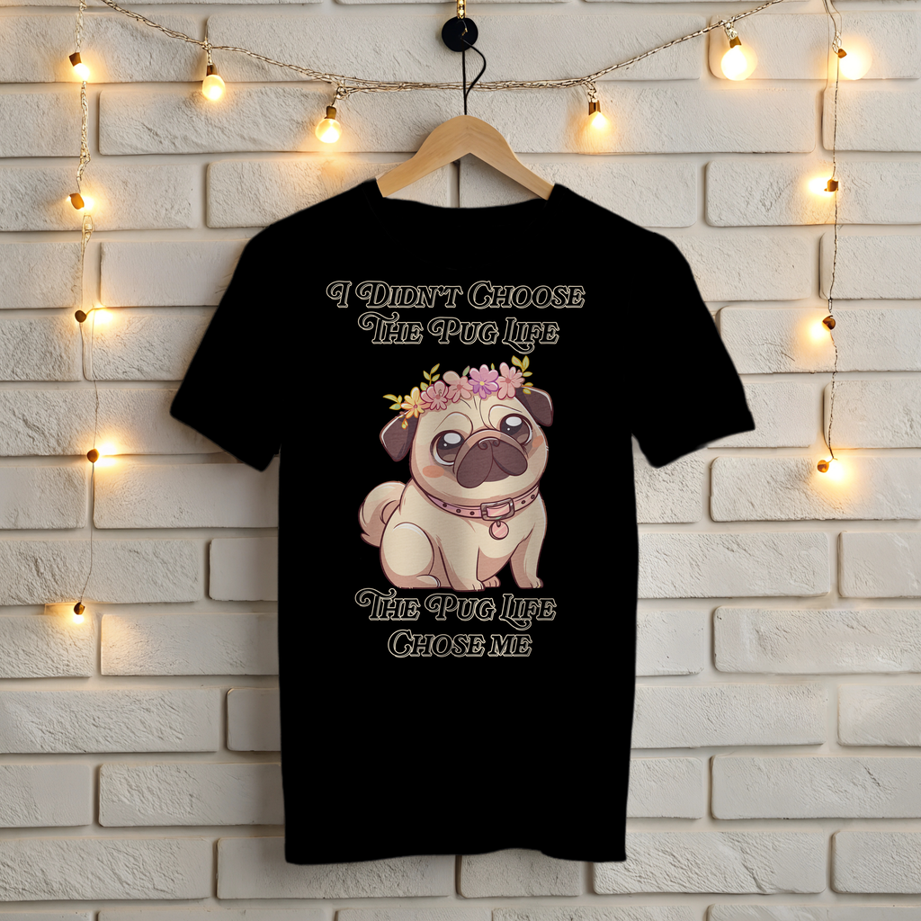 🌸 I Didn't Choose the Pug Life, The Pug Life Chose Me T-Shirt 🐶