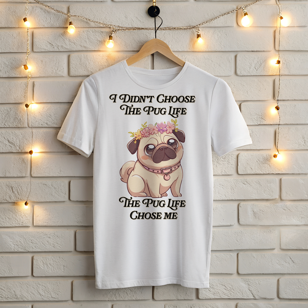 🌸 I Didn't Choose the Pug Life, The Pug Life Chose Me T-Shirt 🐶
